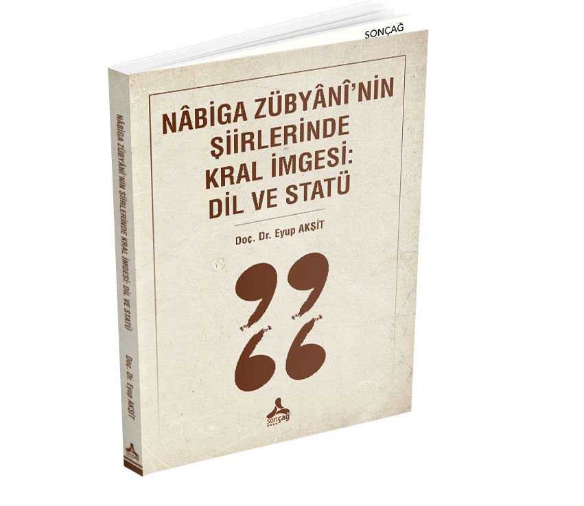 NÂBIGA ZÜBYÂNÎ’NIN ŞIIRLERINDE KRAL İMGESI: DIL VE STATÜ