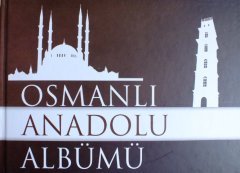 OSMANLI ANADOLU ALBÜMÜ