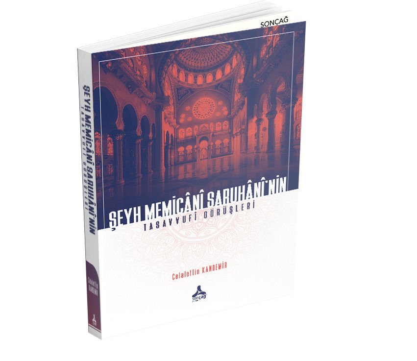 ŞEYH MEMİCÂNÎ SARUHÂNÎ’NİN TASAVVUFÎ GÖRÜŞLERİ