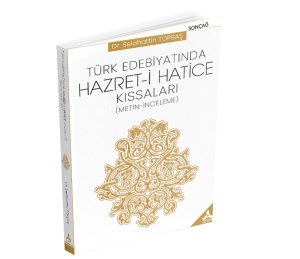 TÜRK EDEBİYATINDA HAZRET-İ HATİCE KISSALARI (METİN-İNCELEME)