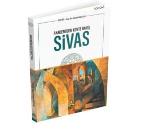 AKADEMİDEN KENTE BAKIŞ: SİVAS