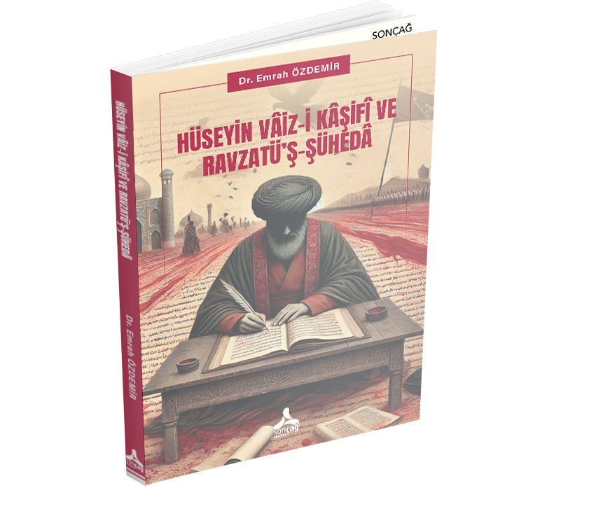 HÜSEYİN VÂİZ-İ KÂŞİFÎ VE RAVZATÜ’Ş-ŞÜHEDÂ