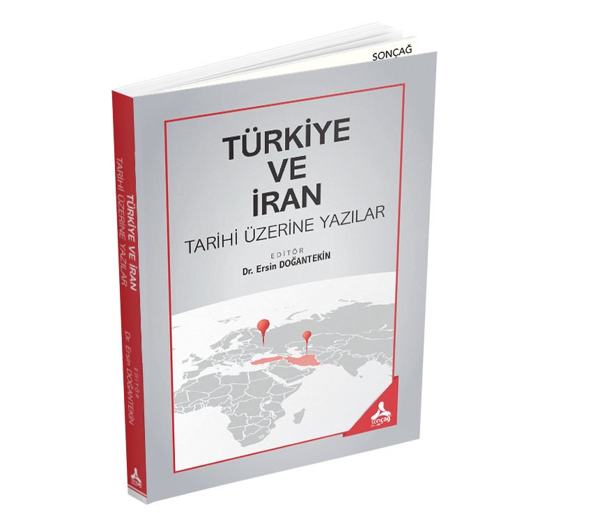 TÜRKİYE VE İRAN TARİHİ ÜZERİNE YAZILAR