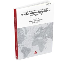 YUMUŞAMADAN YENİDEN SOĞUK SAVAŞ’A ULUSLARARASI GELİŞMELER VE TÜRKİYE