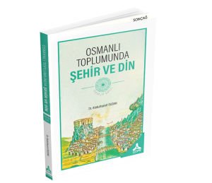 OSMANLI TOPLUMUNDA ŞEHİR VE DİN AMASYA ŞEHRİ