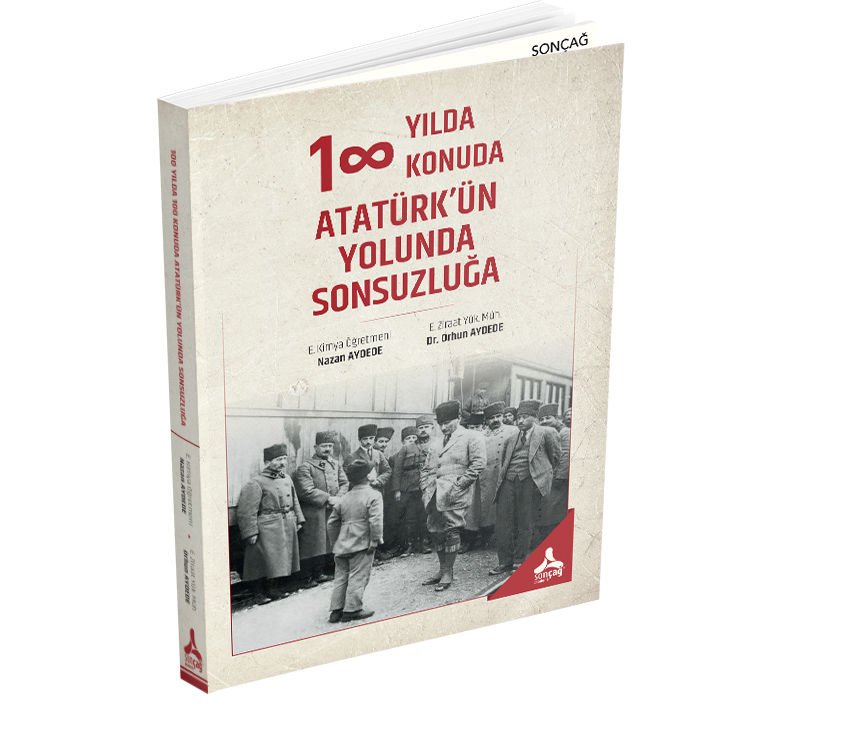 100 YILDA 100 KONUDA ATATÜRK’ÜN YOLUNDA SONSUZLUĞA