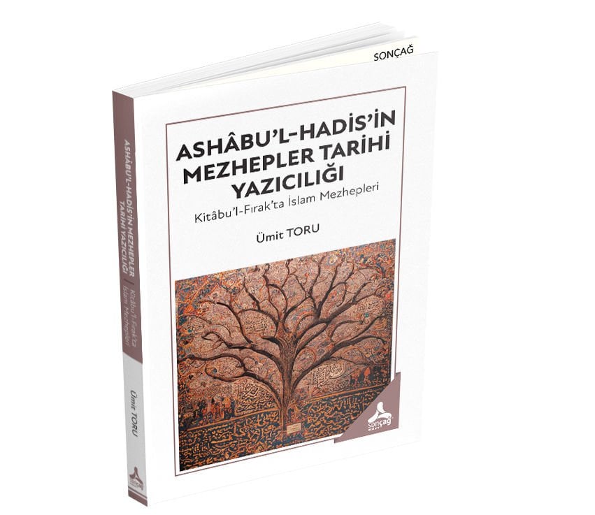 ASHÂBU’L-HADİS’İN MEZHEPLER TARİHİ YAZICILIĞI KİTÂBU’L-FIRAK’TA İSLAM MEZHEPLERİ