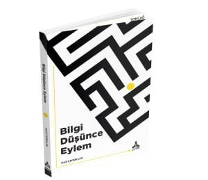 BİLGİ DÜŞÜNCE EYLEM