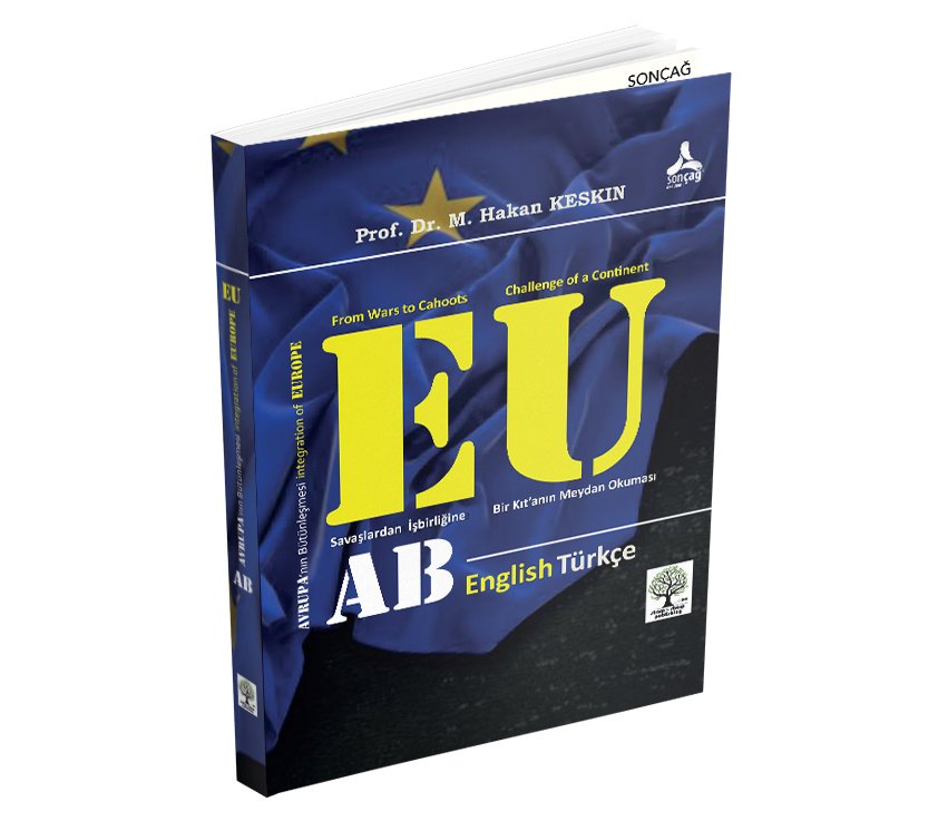 THE INTEGRATİON OF EUROPA AND THE EUROPEAN UNİON (FROM WARS TO CAHOOTS: CHALLANGE OF A CONTİNENT) - AVRUPA’NIN BÜTÜNLEŞMESİ VE AVRUPA BİRLİĞİ (SAVAŞLARDAN İŞBİRLİĞİNE: BİR KIT’ANIN MEYDAN OKUMASI)