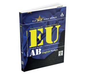 THE INTEGRATİON OF EUROPA AND THE EUROPEAN UNİON (FROM WARS TO CAHOOTS: CHALLANGE OF A CONTİNENT) - AVRUPA’NIN BÜTÜNLEŞMESİ VE AVRUPA BİRLİĞİ (SAVAŞLARDAN İŞBİRLİĞİNE: BİR KIT’ANIN MEYDAN OKUMASI)