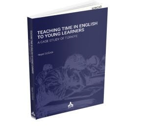 TEACHING TIME IN ENGLISH TO YOUNG LEARNERS A CASE STUDY OF TÜRKİYE