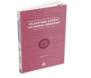 KUMUK TÜRKÇESİYLE YAZILMIŞ ARAP HARFLİ BİR ESER: VİLAYATIMA SAVĞAT “VATANIMA ARMAĞAN” (İNCELEME – METİN – AKTARMA - DİZİN)