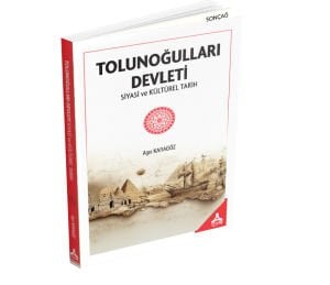 TOLUNOĞULLARI DEVLETİ SİYASİ ve KÜLTÜREL TARİH