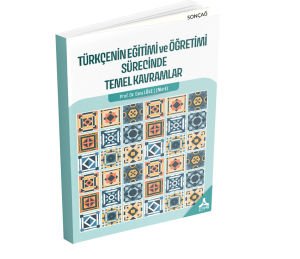 TÜRKÇENİN EĞİTİMİ VE ÖĞRETİMİ SÜRECİNDE TEMEL KAVRAMLAR