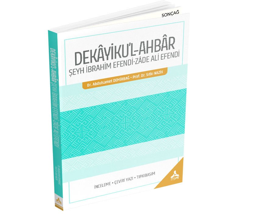 DEKÂYİKU’L-AHBÂR ŞEYH İBRAHİM EFENDİ-ZÂDE ALİ EFENDİ İNCELEME-ÇEVİRİ YAZI-TIPKIBASIM