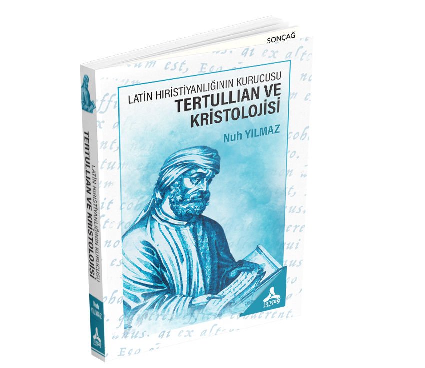 LATİN HIRİSTİYANLIĞININ KURUCUSU TERTULLIAN VE KRİSTOLOJİSİ