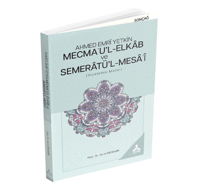 AHMED EMRÎ YETKİN MECMAU’L-ELKÂB VE SEMERÂTÜ’L-MESÂÎ (İNCELEME-METİN)