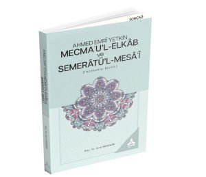 AHMED EMRÎ YETKİN MECMAU’L-ELKÂB VE SEMERÂTÜ’L-MESÂÎ (İNCELEME-METİN)