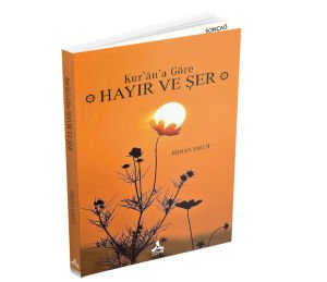 KUR’ÂN’A GÖRE HAYIR VE ŞER