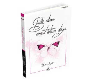 BİR DİZE UMUT OLSUN DİYE