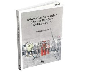 DÜNYANIN SONUNDAN ÇOK DA BİR ŞEY BEKLEMEYİN