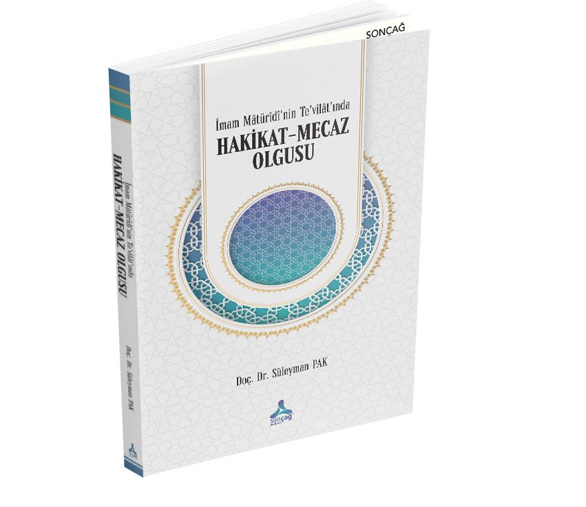 İMAM MÂTÜRÎDÎ’NİN TE’VÎLÂT’INDA HAKİKAT-MECAZ OLGUSU