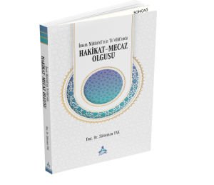 İMAM MÂTÜRÎDÎ’NİN TE’VÎLÂT’INDA HAKİKAT-MECAZ OLGUSU