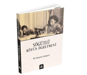 SÖĞÜTLÜ KÖYÜN ÖĞRETMENİ