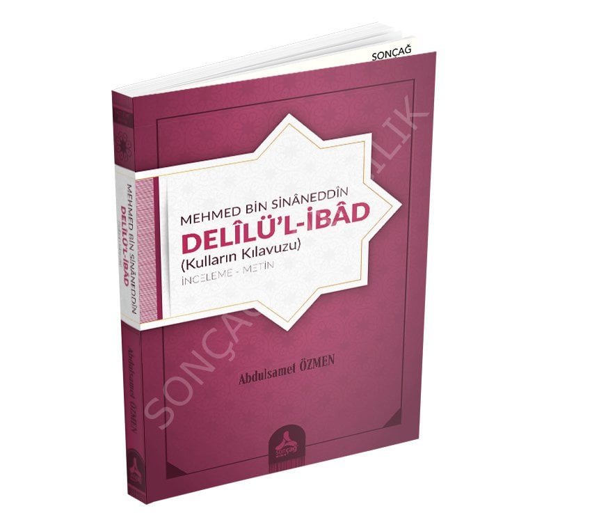 MEHMED BİN SİNÂNEDDÎN: DELÎLÜ’L-İBÂD (Kulların Kılavuzu)