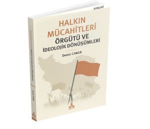 HALKIN MÜCAHİTLERİ ÖRGÜTÜ VE İDEOLOJİK DÖNÜŞÜMLERİ
