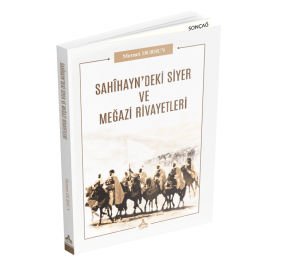 SAHÎHAYN’DEKİ SİYER VE MEĞAZİ RİVAYETLERİ
