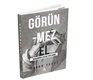 GÖRÜNMEZ EL AKADEMİDEKİ DERİN YAPILANMA