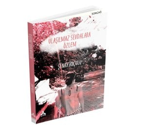 ULAŞILMAZ SEVDALARA ÖZLEM