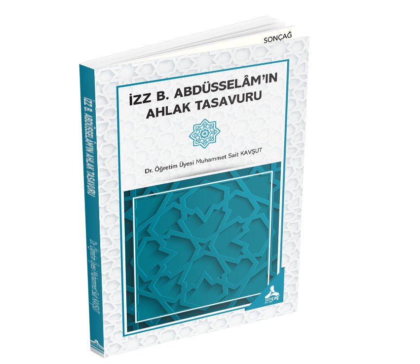 İZZ B. ABDÜSSELÂM’IN AHLAK TASAVURU