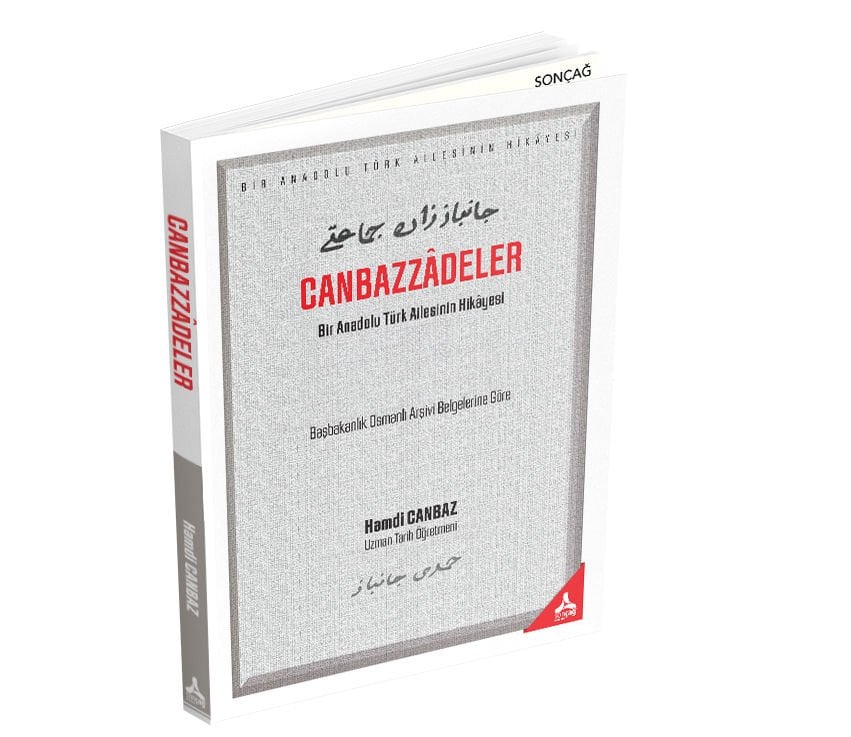 CANBAZZÂDELER “BİR ANADOLU TÜRK AİLESİNİN HİKÂYESİ” (BAŞBAKANLIK OSMANLI ARŞİVİ BELGELERİNE GÖRE)