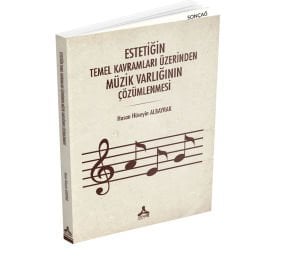 ESTETİĞİN TEMEL KAVRAMLARI ÜZERİNDEN MÜZİK VARLIĞININ ÇÖZÜMLENMESİ