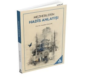 MEZHEBLERİN HADÎS ANLAYIŞI