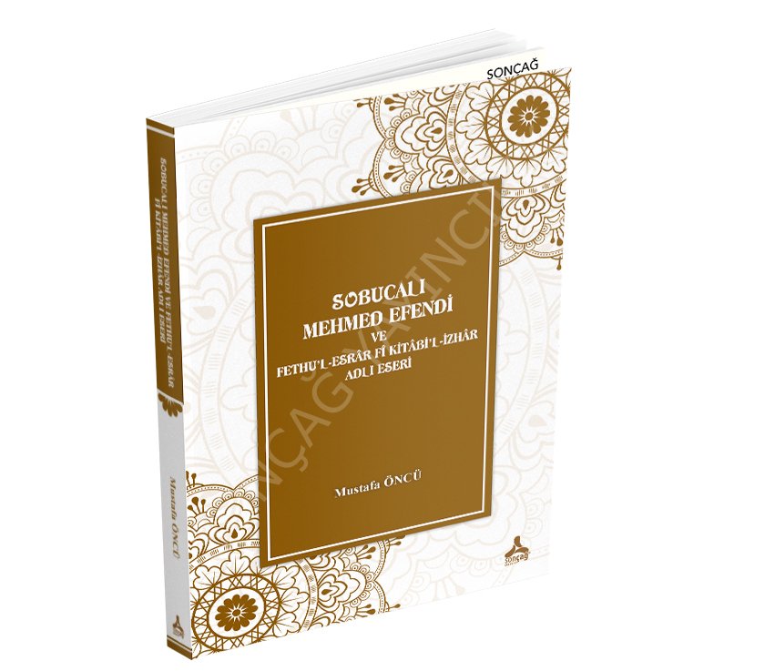 SOBUCALI MEHMED EFENDİ VE FETHU’L-ESRÂR FÎ KİTÂBİ’L-İZHÂR ADLI ESERİ