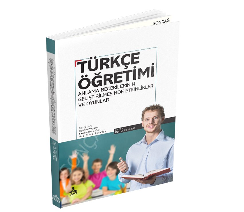 TÜRKÇE ÖĞRETİMİ ANLAMA BECERİLERİNİN GELİŞTİRİLMESİNDE ETKİNLİKLER VE OYUNLAR Türkçe Dersi Öğretim Programı Kazanımlarına Göre (5., 6., 7. ve 8. Sınıflar İçin)