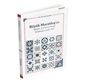BÜYÜK MURAKKIŞ’IN HAYATI, ŞİİRLERİ VE ARAP EDEBİYATINDAKİ YERİ