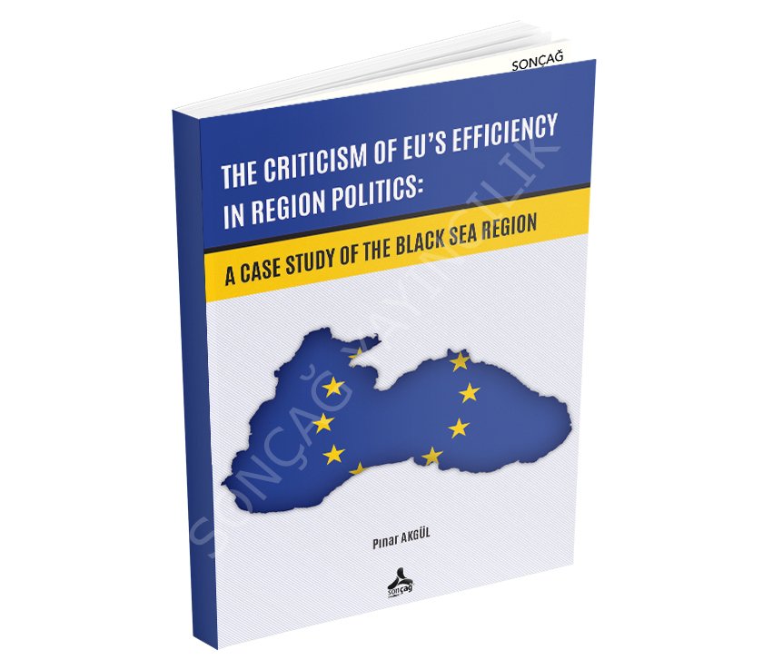 The Criticism of EU’s Efficiency in Region Politics: A Case Study Of The Black Sea Region