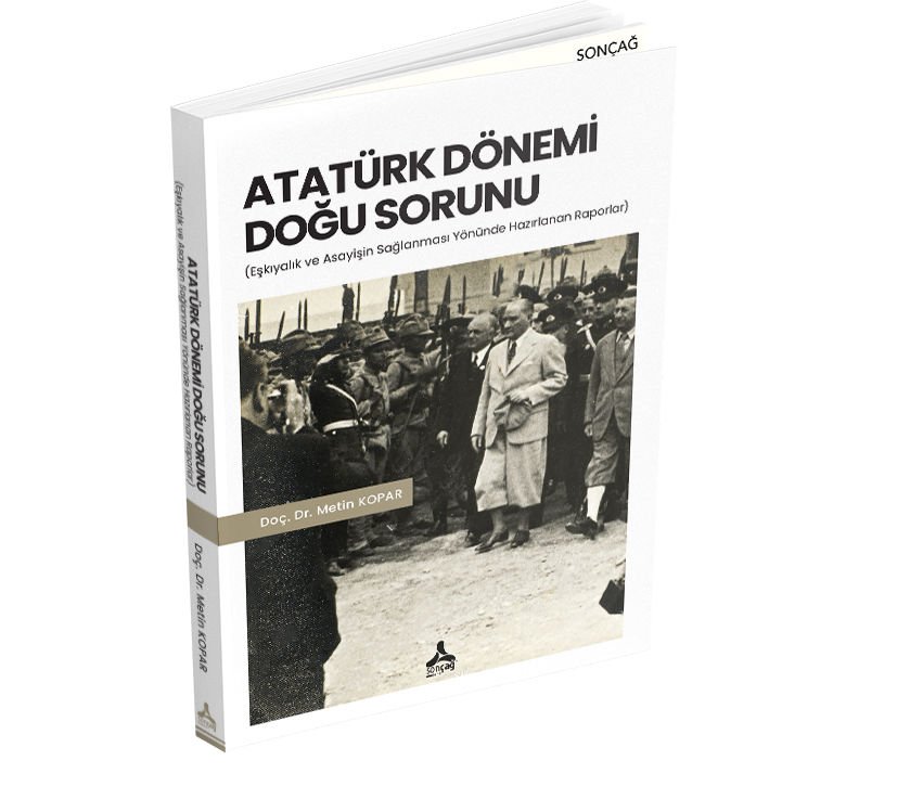 ATATÜRK DÖNEMİ DOĞU SORUNU (EŞKIYALIK VE ASAYİŞİN SAĞLANMASI YÖNÜNDE HAZIRLANAN RAPORLAR)