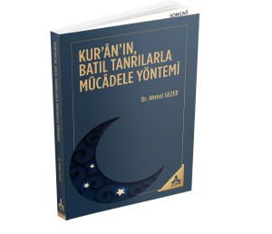 KUR’ÂN’IN, BATIL TANRILARLA MÜCÂDELE YÖNTEMİ