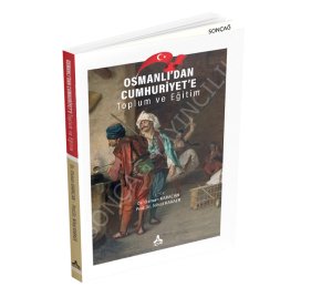 OSMANLI’DAN CUMHURİYET’E Toplum ve Eğitim