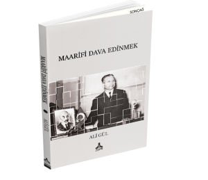MAARİFİ DAVA EDİNMEK