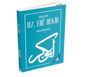 SADIK DOST HZ. EBÛ BEKİR