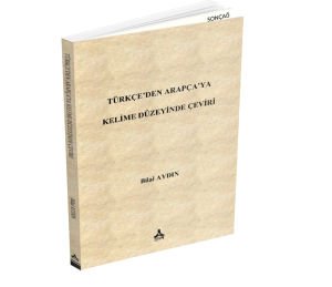 TÜRKÇE’DEN ARAPÇA’YA KELİME DÜZEYİNDE ÇEVİRİ