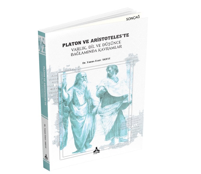 PLATON VE ARİSTOTELES’TE VARLIK, DİL, VE DÜŞÜNCE, BAĞLAMINDA KAVRAMLAR