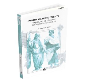 PLATON VE ARİSTOTELES’TE VARLIK, DİL, VE DÜŞÜNCE, BAĞLAMINDA KAVRAMLAR