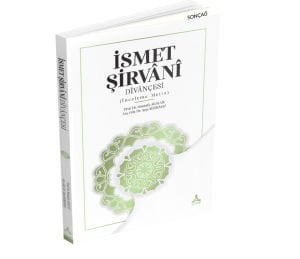 İSMET ŞİRVÂNÎ DÎVÂNÇESİ (İNCELEME-METİN)